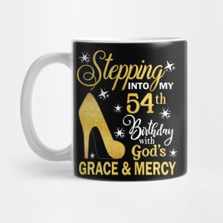 Stepping Into My 54th Birthday With God's Grace & Mercy Bday Mug